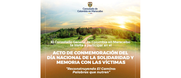 El Consulado General de Colombia en Maracaibo invita a las víctimas del conflicto armado y a toda la comunidad colombiana residente en el Zulia a participar en un espacio de encuentro, memoria y solidaridad